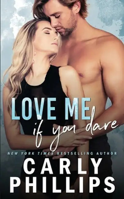 Love Me If You Dare by Carly Phillips