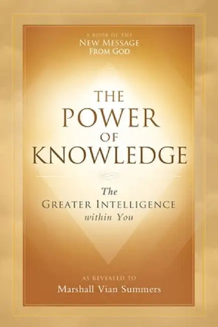 The Power of Knowledge: The Greater Intelligence within You by Marshall Vian Summers