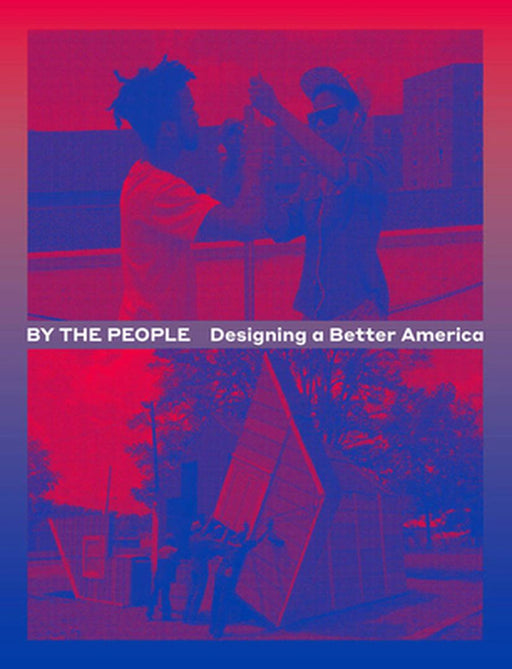 By the People: Designing a Better America by Cynthia Smith