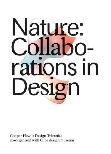 Nature: Collaborations in Design: Cooper Hewitt Design Triennial by Caitlin Condell