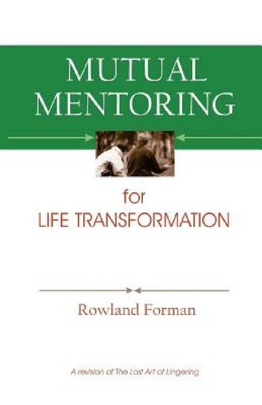 Mutual Mentoring: for Life Transformation by Rowland Forman