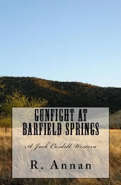 Gunfight at Barfield Springs: A Jack Cordell Western by R. Annan