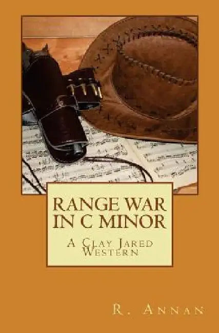 Range War in C Minor: A Clay Jared Western by R. Annan