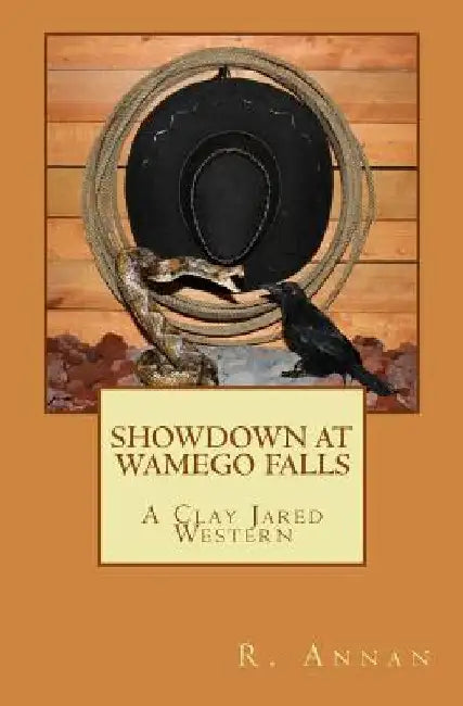 Showdown at Wamego Falls: A Clay Jared Western by R. Annan