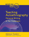Teaching Autoethnography: Personal Writing in the Classroom by Melissa Tombro Phd