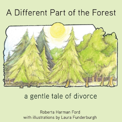 A Different Part of the Forest: A Gentle Tale of Divorce by Ford Harman Roberta, Funderburgh Laura