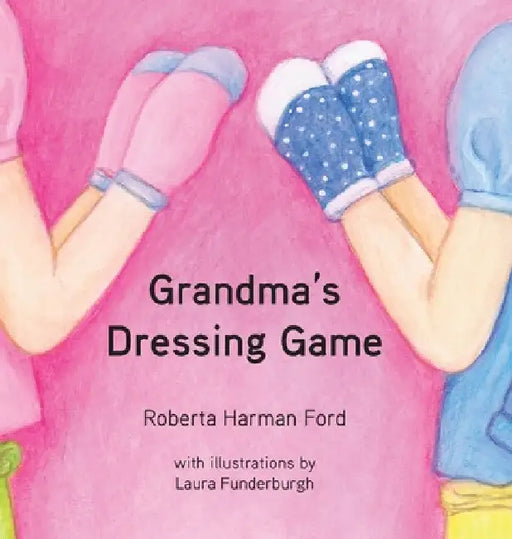 Grandma's Dressing Game by Roberta Harman Ford