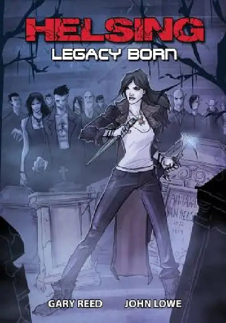 Helsing: Legacy Born by John Lowe