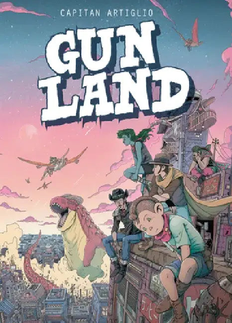 Gunland Volume 1 by Captain Artiglio