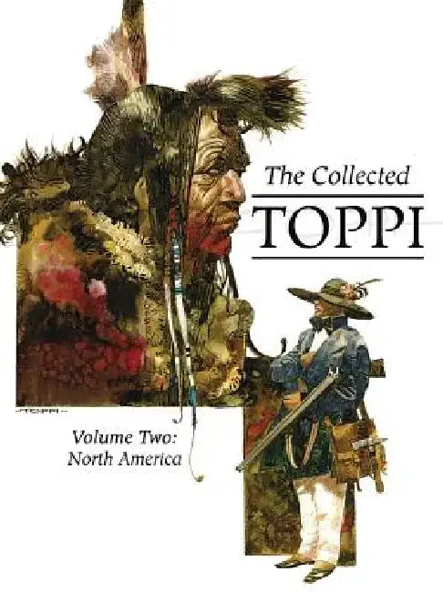 The Collected Toppi Vol. 2: North America by Sergio Toppi