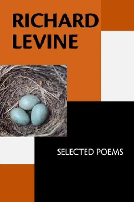 Richard Levine: Selected Poems by Carl Rosenstock