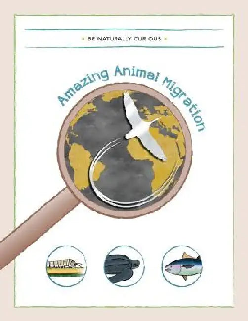 Amazing Animal Migrations by Be Naturally Curious