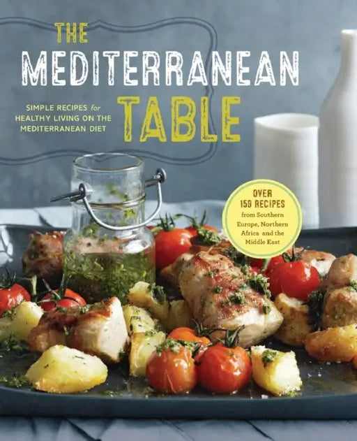 The Mediterranean Table: Simple Recipes for Healthy Living on the Mediterranean Diet by Sonoma Press