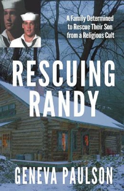 Rescuing Randy: A Family Determined to Rescue Their Son From a Religious Cult by Geneva Paulson