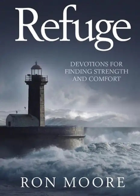 Refuge: Devotions for Finding Strength and Comfort by Ron Moore