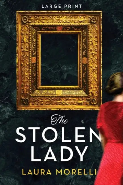 The Stolen Lady: A Novel of World War II and the Mona Lisa by Laura Morelli