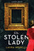 The Stolen Lady: A Novel of World War II and the Mona Lisa by Laura Morelli