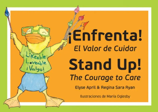 Stand Up! Enfrenta!: The Courage to Care / El Valor de Cuidar by Elyse April, Regina Sara Ryan, Maria Oglesby