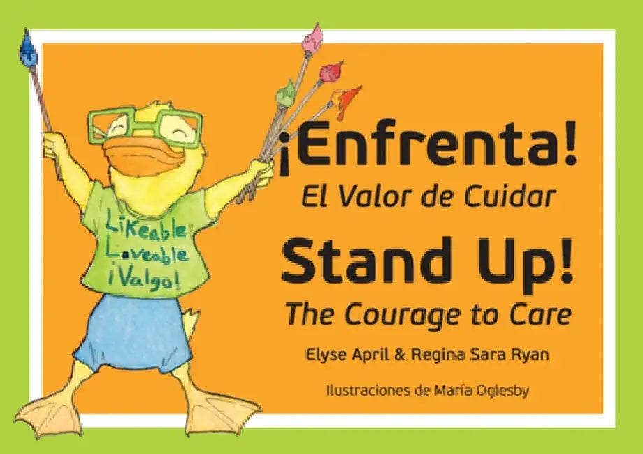 Stand Up! Enfrenta!: The Courage to Care / El Valor de Cuidar by Elyse April, Regina Sara Ryan, Maria Oglesby