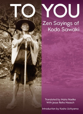 To You: Collected Sayings of Kodo Sawaki by Kodo Sawaki