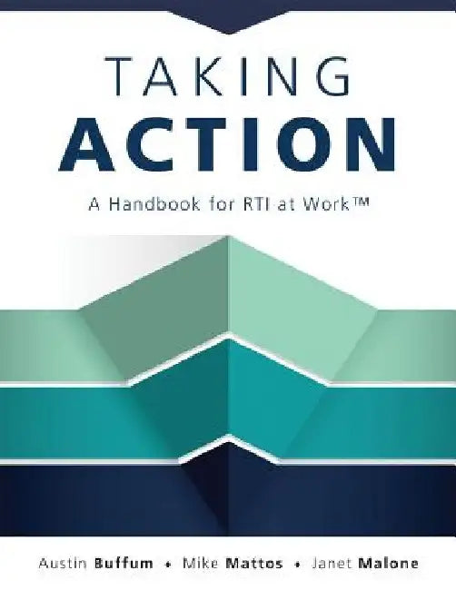 Taking Action: A Handbook for Rti at Work(tm) (How to Implement Response to Intervention in Your School) by Austin Buffum