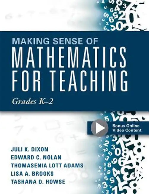 Making Sense of Mathematics for Teaching Grades K-2: Communicate the Context Behind High-Cognitive-Demand Tasks for Purposeful, Productive Learning by Juli Dixon