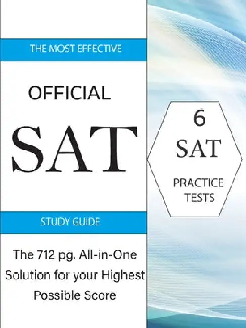 The Most Effective Official SAT Study Guide: The 717 pg All-in-One Solution for your Highest Possible Score by Boulevard Books
