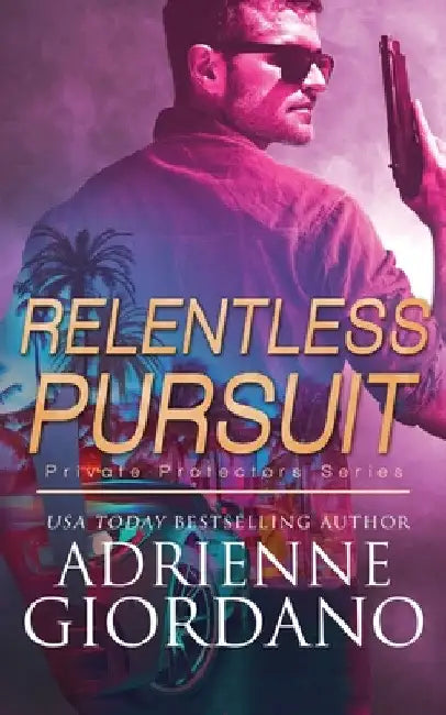 Relentless Pursuit: A Romantic Suspense Series by Adrienne Giordano