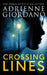 Crossing Lines: A Spellbinding CIA Romantic Suspense Thriller by Adrienne Giordano