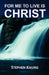 For Me to Live is Christ by Stephen Kaung