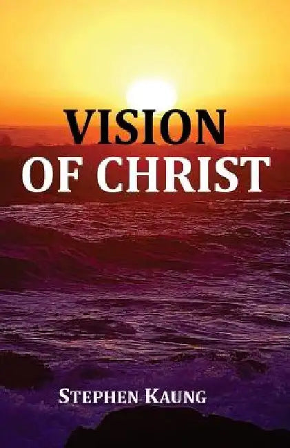 Vision of Christ by Stephen Kaung