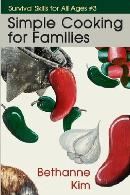 Simple Cooking for Families by Bethanne Kim