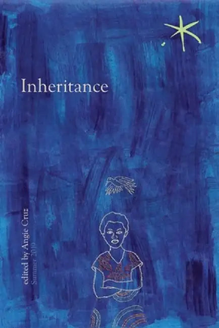 Inheritance: An Aster(ix) Anthology, Summer 2019 by Angie Cruz