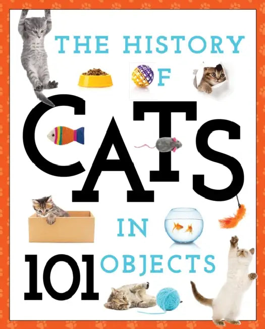 The History Of Cats In 101 Objects by Media Lab Books