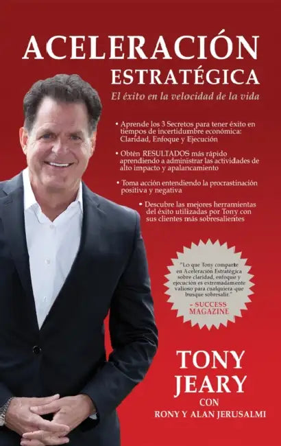 Aceleración Estratégica: El Creer Que La Grandeza YA Existe Se Convierte En El Enemigo de la Maestría by Tony Jeary