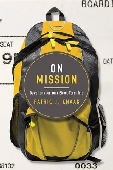On Mission: Devotions for Your Short-Term Trip by Patric Knaak