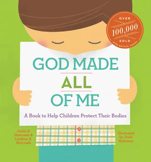 God Made All of Me: A Book to Help Children Protect Their Bodies by Justin Holcomb