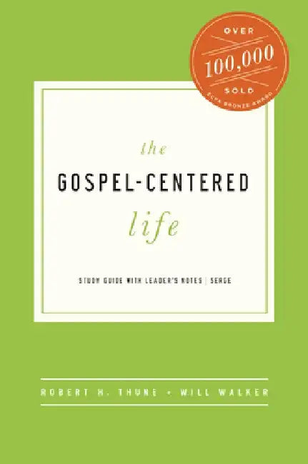 The Gospel-Centered Life: Study Guide with Leader's Notes by Robert H. Thune