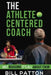The Athlete Centered Coach: 107 Reasons It's All About Them by Styrling Strother