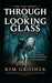 Through the Looking Glass: Why Everything Feels Clear-Until You Try to Act: The Hidden Loop That Keeps You Re-Deciding Instead of Moving Forward by Kim Groshek
