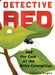 Detective Red and the Case of the Baby Caterpillar by Danielle Rogers