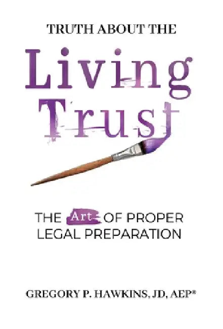 Truth About the Living Trust by Gregory P. Hawkins