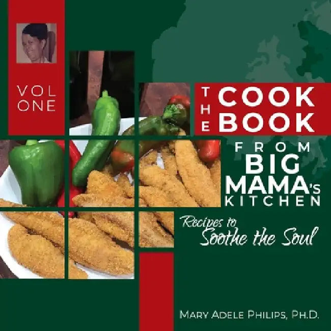 The Cookbook from Big Mama's Kitchen: Recipes to Soothe the Soul by Mary Adele Philips