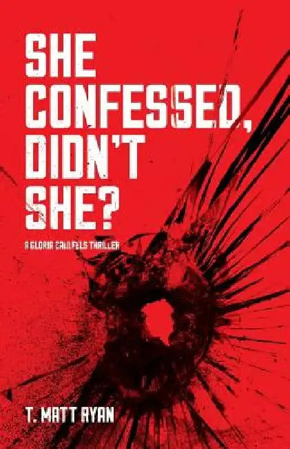 She Confessed, Didn't She? by Ryan T. Matt