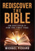 Rediscover The Bible: Or Discover It For The First Time by Michael Pickard, Beth Cockrel, Alane Basco