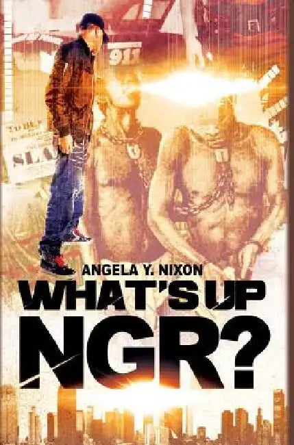 What's Up Ngr? by Angela y. Nixon