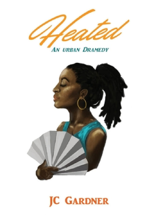 Heated: An Urban Dramedy by Jc Gardner