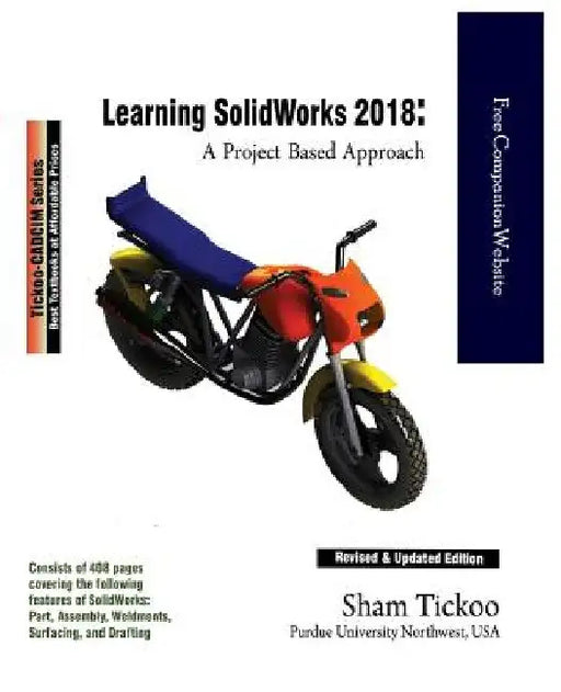 Learning SOLIDWORKS 2018: A Project Based Approach by Prof Sham Tickoo Purdue Univ