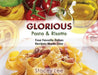 Glorious Pasta & Risotto: Your Favorite Italian Recipes Made Easy by Stacey Lee Blake