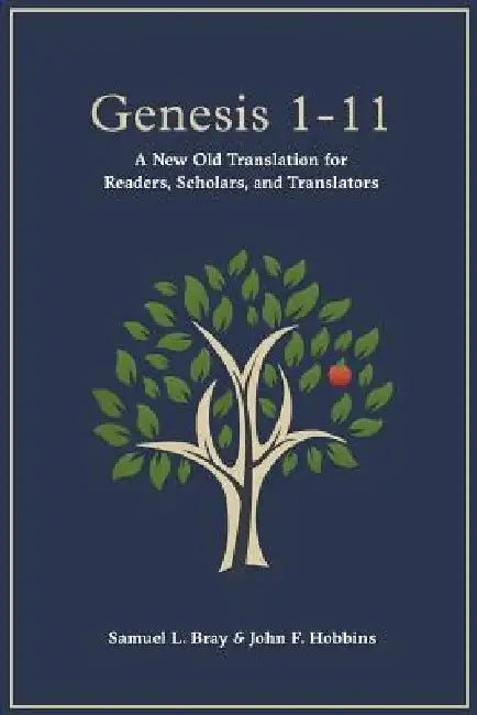Genesis 1-11: A New Old Translation For Readers, Scholars, and Translators by John F. Hobbins